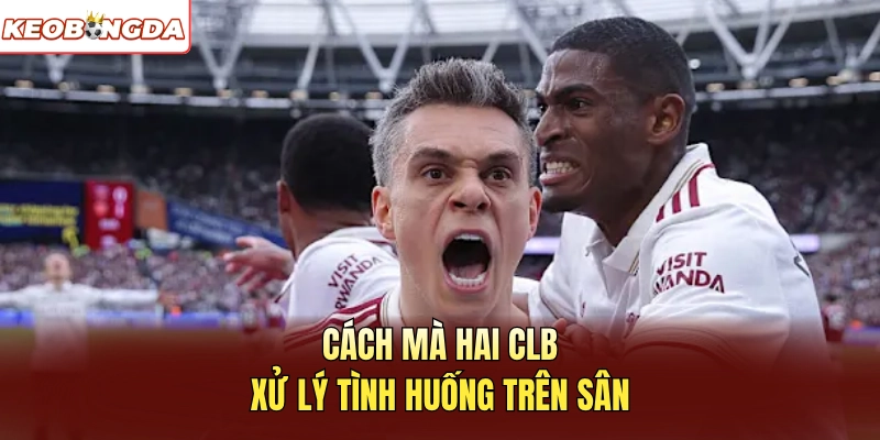 Cách mà hai CLB xử lý tình huống trên sân