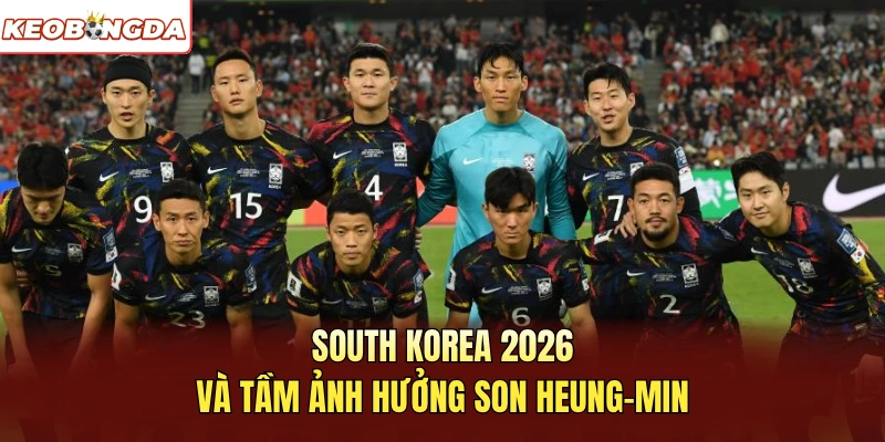 South Korea 2026 và tầm ảnh hưởng Son Heung-min