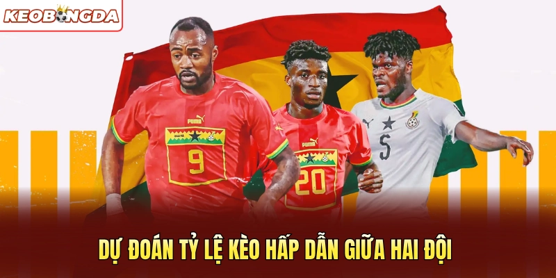 Dự đoán tỷ lệ kèo hấp dẫn giữa hai đội