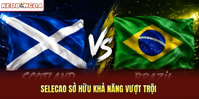 Selecao sở hữu khả năng vượt trội