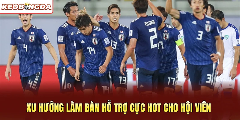 Xu hướng làm bàn hỗ trợ cực hot cho hội viên